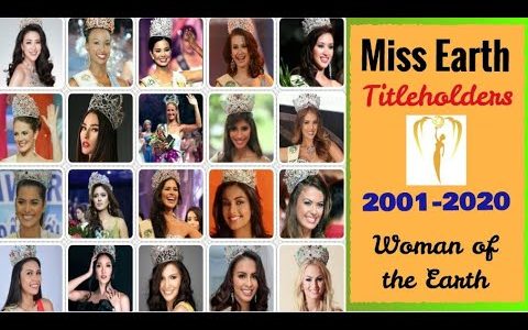 Miss Earth Titleholders | Miss Earth Winners | Miss Earth 2001-2020 | Miss Earth