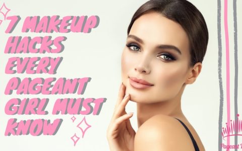 7 Makeup Hacks Every Pageant Girl Must Know