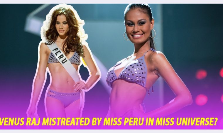 Was Venus Raj mistreated by Miss Peru in Miss Universe?
