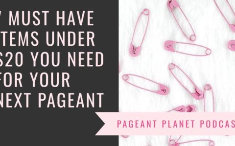 7 Must Have Items Under $20 You Need For Your Next Pageant