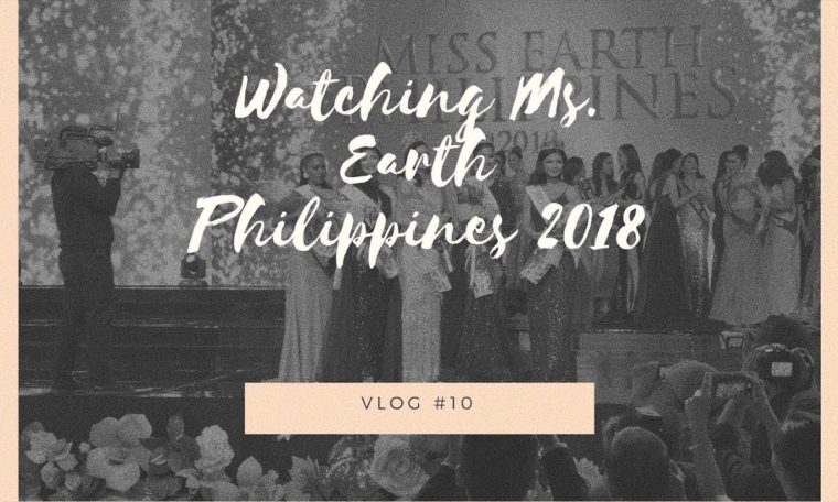 Vlog #10: Watched Miss Earth 2018 Pageant Live | First Timer