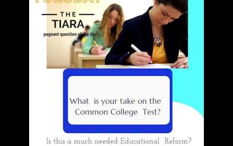 The Tiara Pageant Question of the Day : What is your take on the Common College Test?