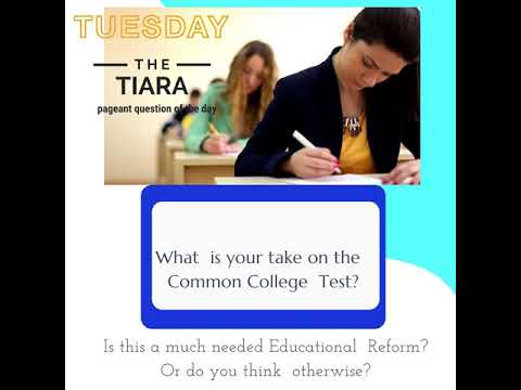 The Tiara Pageant Question of the Day : What is your take on the Common College Test?