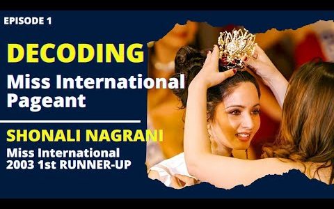 E1| Decoding Miss International Pageant with Miss India, Shonali Nagrani