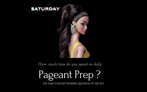 Pageant Question for The Day by The Tiara :  How much time do you spend on daily Pageant Prep ?