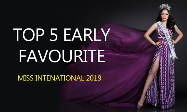 Miss International 2019 - TOP 5 EARLY FAVOURITE CANDIDATES - July Edition