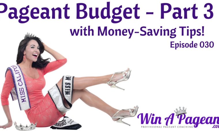 Pageant Budget – Part 3 (Episode 30)