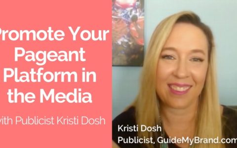 Promote Your Pageant Platform in the Media with Publicist Kristi Dosh (Episode 130)