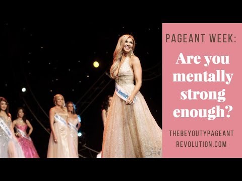 Pageant Week: Are you mentally strong enough? 3 tips to keep you mentally strong enough