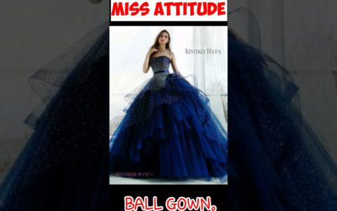 #Shorts ||》2021 LATEST TOP BALL GOWN DESIGN BY || MISS ATTITUDE || 《PRINCESS GOWN 》