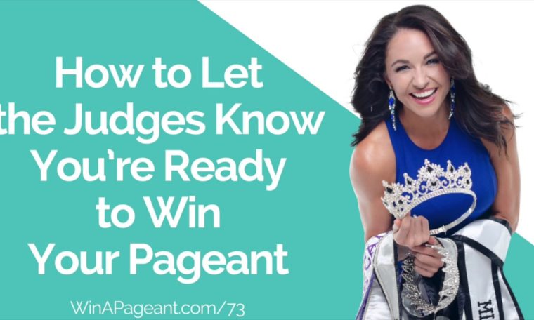 How to Let the Judges Know You’re Ready to Win Your Pageant (Episode 73)