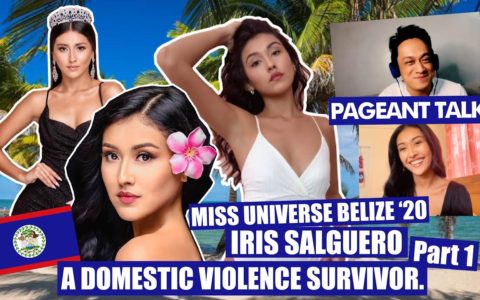 Pageant Talks w/ Iris Salguero, Miss Universe Belize 2020 - A Domestic Violence Survivor. [Part 1]