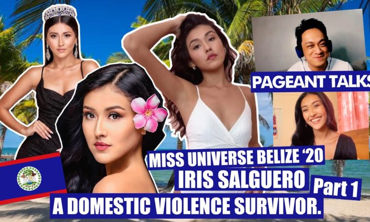 Pageant Talks w/ Iris Salguero, Miss Universe Belize 2020 - A Domestic Violence Survivor. [Part 1]