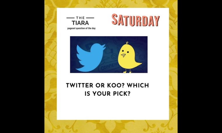 Pageant Question for The Day by The Tiara :  Twitter or Koo? Which is your pick?